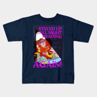 Stayed up all night reading ... AGAIN! Kids T-Shirt